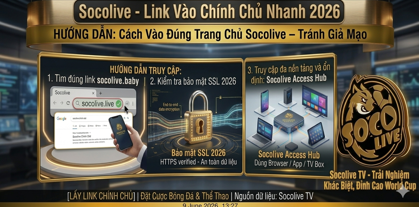 Link Socolive Mới Nhất – Cách Vào Đúng Trang Chủ Nhanh 1 Dấu hiệu nhận biết website Socolive giả mạo